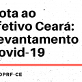 Nota ao Efetivo Ceará: Levantamento Covid-19